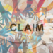 The word CLAIM faded in the background with multi colored hands reaching